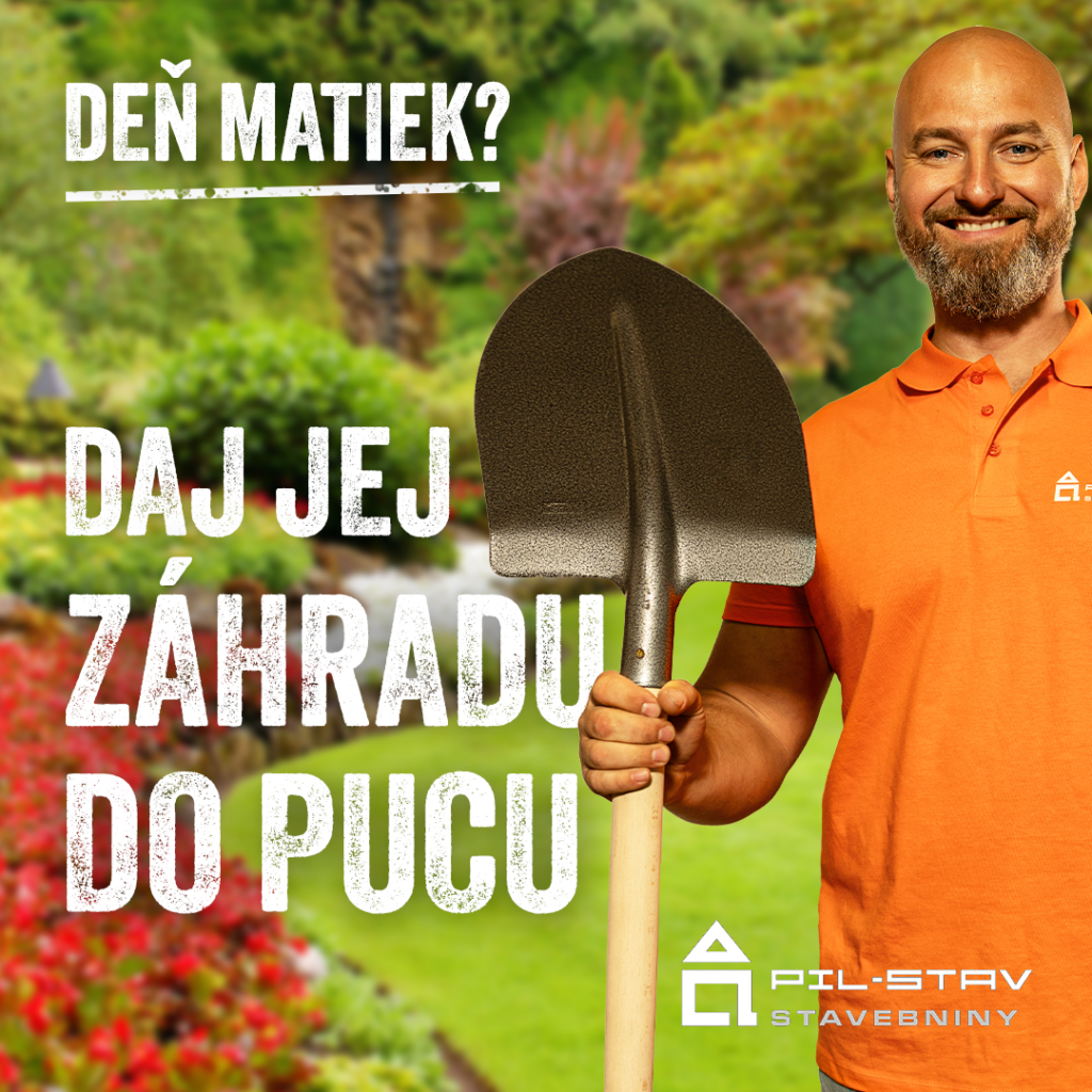 Daj jej záhradu do pucu - PIL-STAV - Deň Matiek